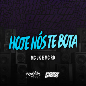 Hoje Nós Te Bota (Explicit)