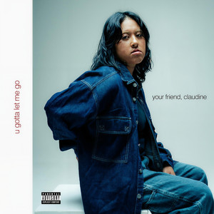 U Gotta Let Me Go (Explicit)