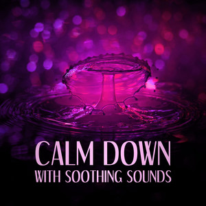 Calm Down with Soothing Sounds - New Age Music for Babies, Sleep Well, Soothing Sounds for Relaxation, White Noise