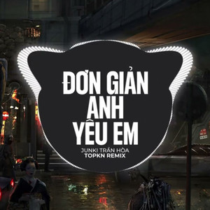 Đơn Giản Anh Yêu Em (EDM Remix)