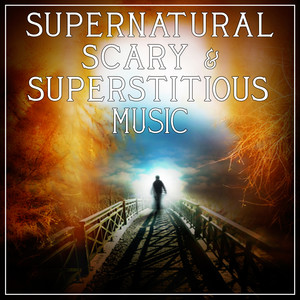 Supernatural, Scary & Superstitious Music