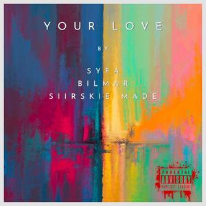 Your Love (feat. bilmar & Siirskie Made) [Explicit]