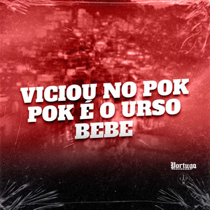 VICIOU NO POK POK É O URSO BEBE (Explicit)