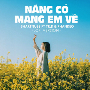 Nắng Có Mang Em Về (Lofi Ver.)