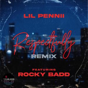 Lil Pennii - Respectfully (feat. Rocky Badd) (Remix|Explicit)