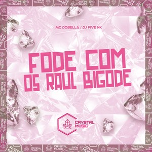 Fode Com os Raul Bigode (Explicit)
