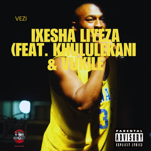 Ixesha Liyeza (Explicit)