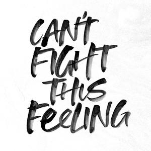 Can't fight this feeling