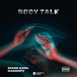 Body Talk (feat. Kashcpt)