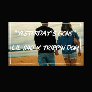 Yesterday's Gone (feat. Trippin Doh)
