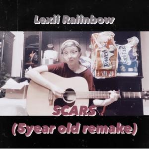 Scars (5 year old live remake|Explicit)
