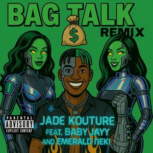 Bag talk remix (feat. Baby jayy & Emerald neki) (Explicit)