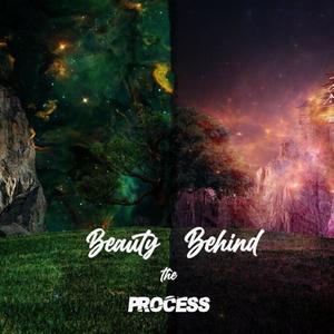 Beauty Behind the Process (Explicit)