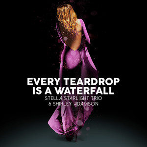 Stella Starlight Trio - Every Teardrop is a Waterfall