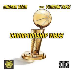 Championship Vibes (feat. Phatboi Tevis) [Explicit]