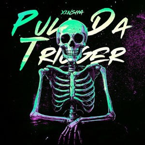 Pull da Trigger (Explicit)