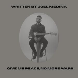 Give me peace, no more wars