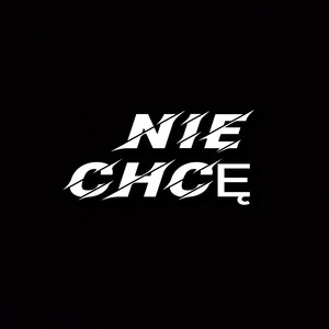 NIE CHCĘ (Explicit)