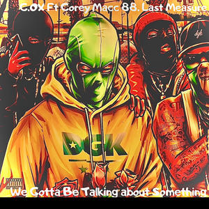 WE Gotta Be Talking About Something (feat. Last Measure Corey Macc 88) [Explicit]