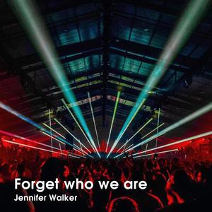 Forget Who We Are