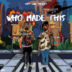 Who Made This (feat. Yn Jay) [Explicit]