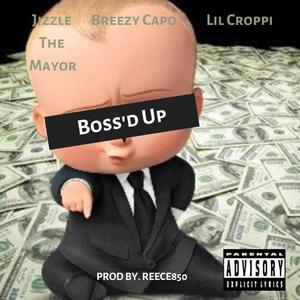 Boss'd Up (feat. lil Croppi & Breezy Capo) (Explicit)