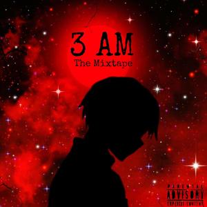 3 AM (The Mixtape) [Explicit]