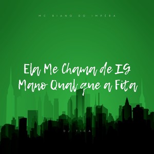 Ela Me Chama de IG Mano Qual que a Fita (Explicit)