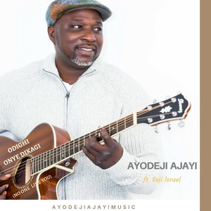 ODIGHI ONYE DIKAGI(NO ONE LIKE YOU)