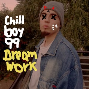 Chill Boy 99 Dream Work