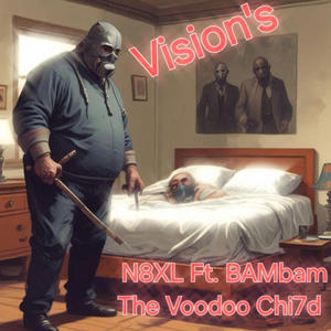 visions (feat. Bambam The Voodoo Chi7d) (Explicit)