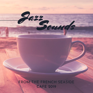 Jazz Sounds from the French Seaside Cafe 2019