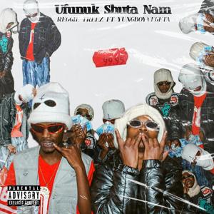 Ufunu Shuta Nam (feat. Yungboyvegeta) [Explicit]