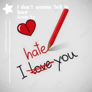 I don't wanna fall in love