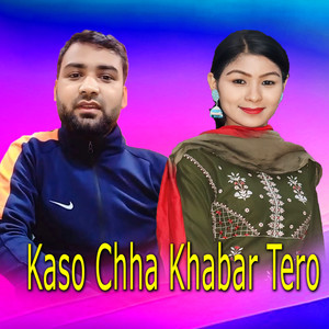 Kaso Chha Khabar Tero