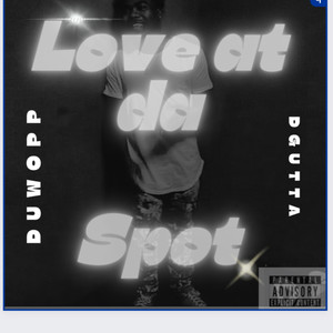 Love At Da Spot (Explicit)