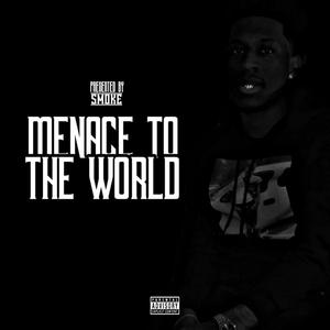 Menace To The World (Explicit)