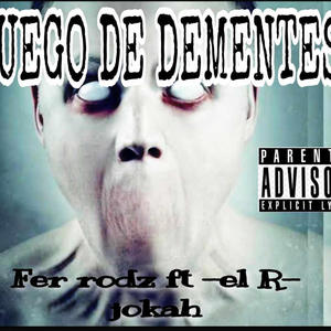 Juego de Dementes (feat. El R & JokaH Pacheco) (Explicit)