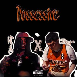 Possessive (feat. YN Jay) (Explicit)