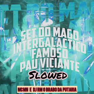 Set do Mago Intergalactico Famoso Pau Viciante (Slowed|Explicit)