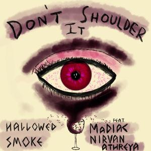 Don't Shoulder It (feat. MaDiac & Nirvan Athreya)