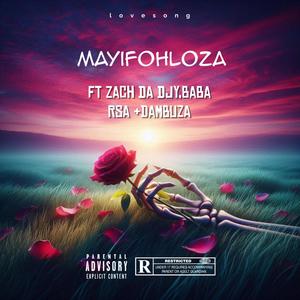 Mayifohloza (feat. Zach da djy, Baba Rsa & Dambuza Rsa)