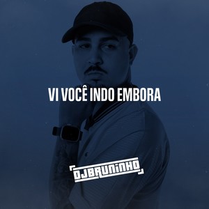 Vi Você Indo Embora (Explicit)