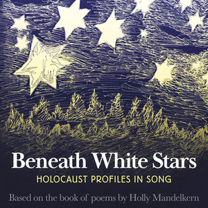 Beneath White Stars: Holocaust Profiles in Song