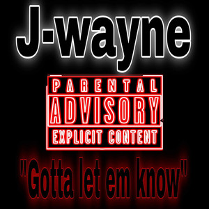 Gotta Let Em Know (Explicit)