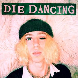 DIE DANCING (Explicit)