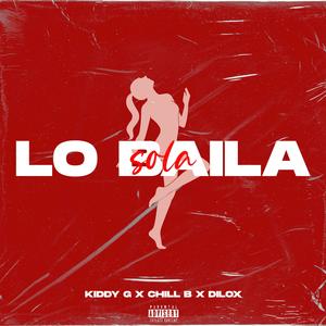 Lo Baila Sola (feat. Dilox & Chill B) (Explicit)