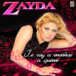 Te Voy A Enseñar A Querer - Zayda