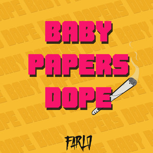 Baby Papers Dope (Explicit)