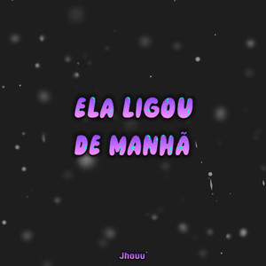 Ela ligou de manhã (Explicit)